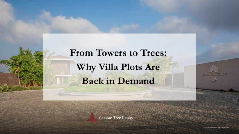 From Towers to Trees: Why Villa Plots Are Back in Demand