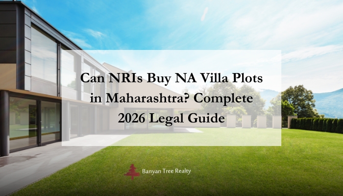 Can NRIs Buy NA Villa Plots in Maharashtra? Complete 2026 Legal Guide